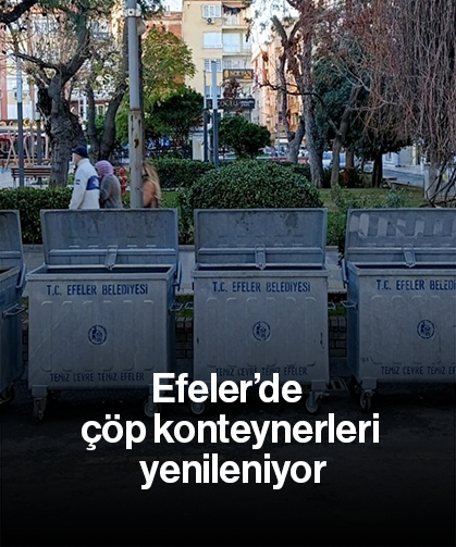 Efeler’de çöp konteynerleri yenileniyor