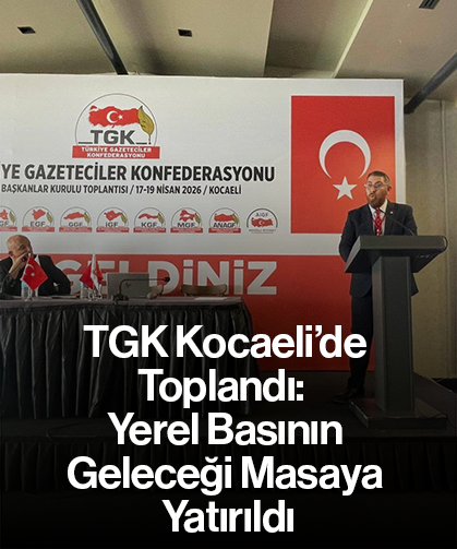 TGK Kocaeli’de Toplandı:  Yerel Basının Geleceği Masaya  Yatırıldı