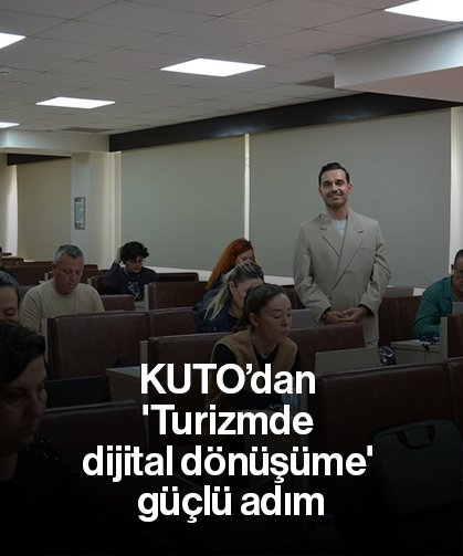 KUTO’dan 'Turizmde dijital dönüşüme' güçlü adım