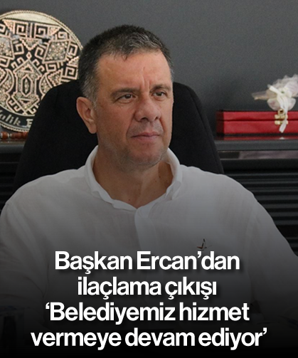 Başkan Ercan'dan ilaçlama çıkışı: 'Belediyemiz hizmet vermeye devam ediyor'