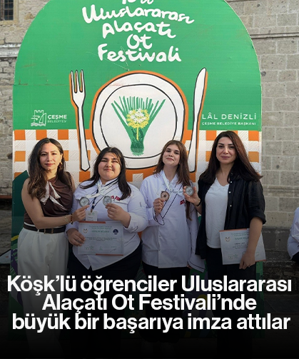 Köşk’lü öğrenciler Uluslararası Alaçatı Ot Festivali’nde büyük bir başarıya imza attılar