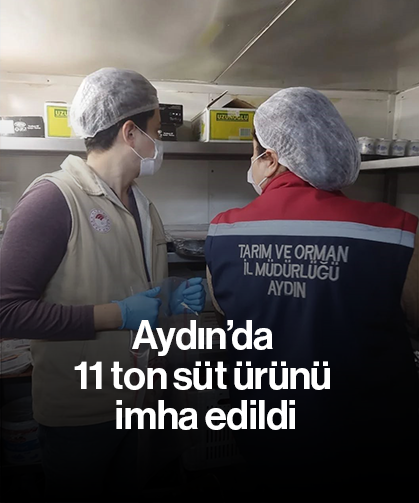 Aydın’da 11 ton süt ürünü imha edildi