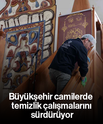 Büyükşehir camilerde temizlik çalışmalarını sürdürüyor