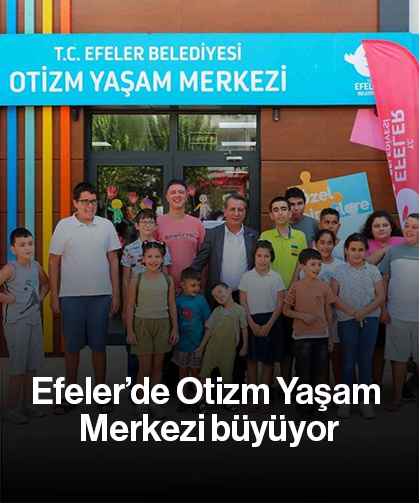 Efeler’de Otizm Yaşam Merkezi büyüyor