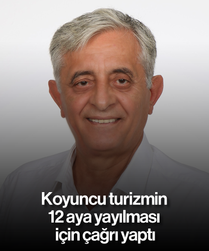 Koyuncu, turizmin 12 aya yayılması için çağrı yaptı
