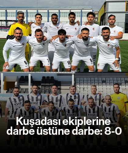 Kuşadası ekiplerine darbe üstüne darbe 8-0