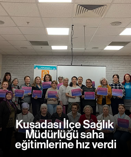 Kuşadası İlçe Sağlık Müdürlüğü saha eğitimlerine hız verdi