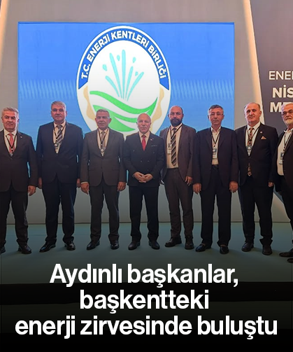 Aydınlı başkanlar, başkentteki enerji zirvesinde buluştu