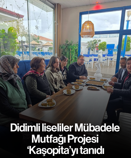 Didimli liseliler Mübadele Mutfağı Projesi ‘Kaşopita’yı tanıdı