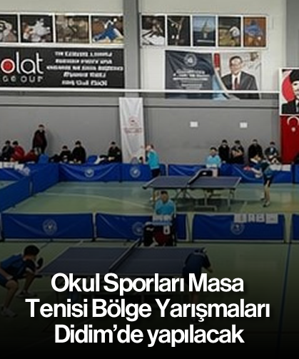 Okul Sporları Masa Tenisi Bölge Yarışmaları Didim’de yapılacak