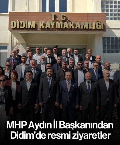 MHP Aydın İl Başkanından Didim’de resmi ziyaretler