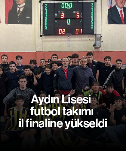 Aydın Lisesi futbol takımı il finaline yükseldi
