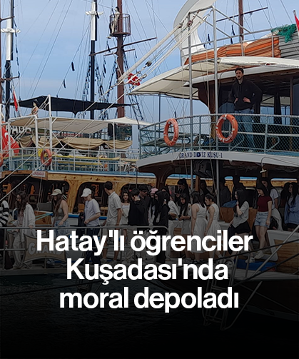 Hatay'lı öğrenciler Kuşadası'nda moral depoladı