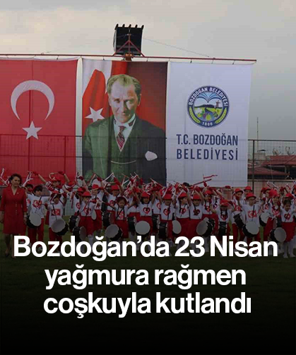 Bozdoğan’da 23 Nisan yağmura rağmen coşkuyla kutlandı
