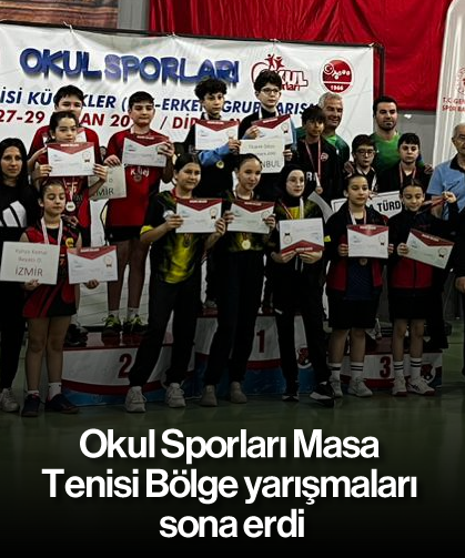 Okul Sporları Masa Tenisi Bölge yarışmaları sona erdi