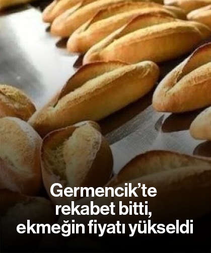 Germencik’te rekabet bitti, ekmeğin fiyatı yükseldi