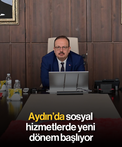 Aydın’da sosyal hizmetlerde yeni dönem başlıyor