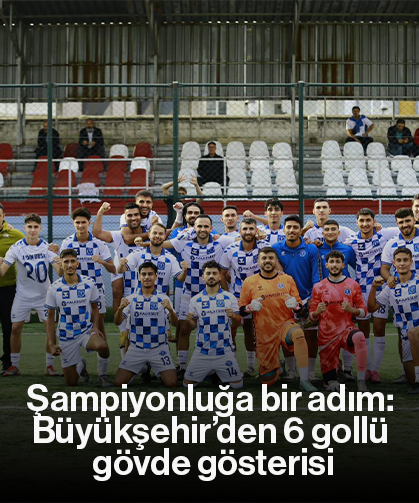 Şampiyonluğa bir adım: Büyükşehir’den 6 gollü gövde gösterisi