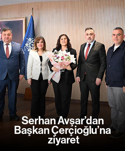 Serhan Avşar’dan Başkan Çerçioğlu’na ziyaret