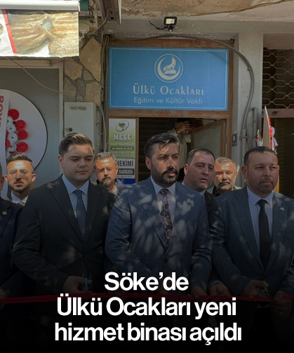 Söke'de Ülkü Ocakları yeni hizmet binası açıldı