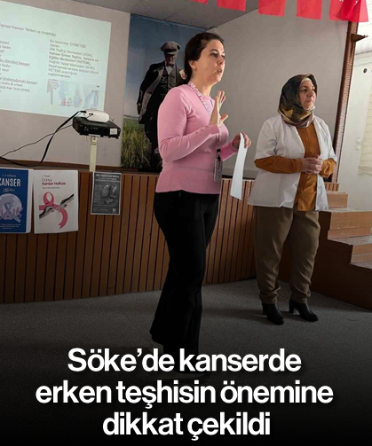 Söke’de kanserde erken teşhisin önemine dikkat çekildi