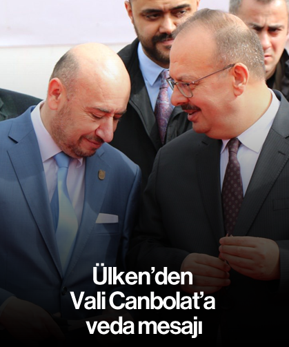 Ülken’den Vali Canbolat’a veda mesajı