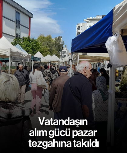 Vatandaşın alım gücü pazar tezgahına takıldı