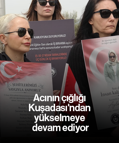 Acının çığlığı Kuşadası'ndan yükselmeye devam ediyor