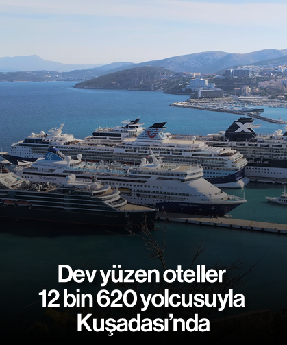 Dev yüzen oteller 12 bin 620 yolcusuyla Kuşadası'nda