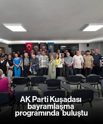 AK Parti Kuşadası bayramlaşma programında buluştu