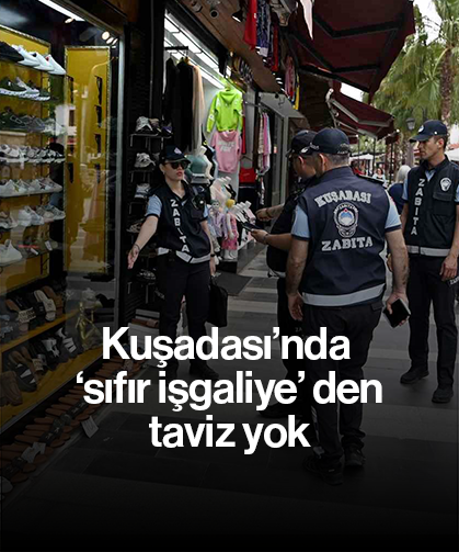 Kuşadası’nda ’sıfır işgaliye’den taviz yok