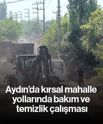 Aydın’da kırsal mahalle yollarında bakım ve temizlik çalışması