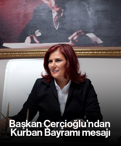 Başkan Çerçioğlu’ndan Kurban Bayramı mesajı