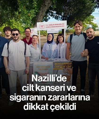 Nazilli’de cilt kanseri ve sigaranın zararlarına dikkat çekildi