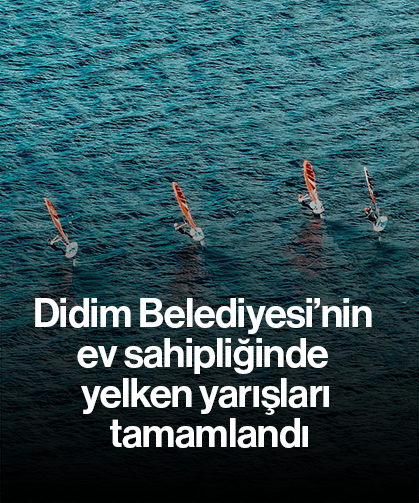 Didim Belediyesi’nin ev sahipliğinde yelken yarışları tamamlandı