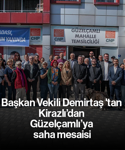 Başkan Vekili Demirtaş 'tan Kirazlı’dan Güzelçamlı’ya saha mesaisi