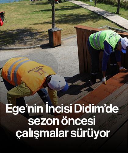 Ege’nin İncisi Didim’de sezon öncesi çalışmalar sürüyor