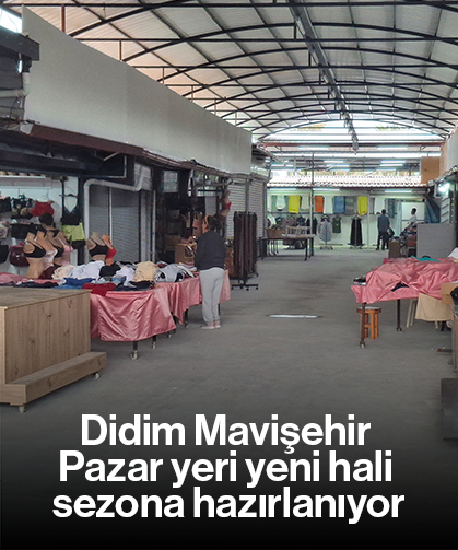 Didim Mavişehir Pazar yeri yeni hali sezona hazırlanıyor