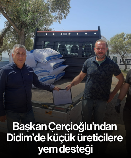 Başkan Çerçioğlu’ndan Didim’de küçük üreticilere yem desteği