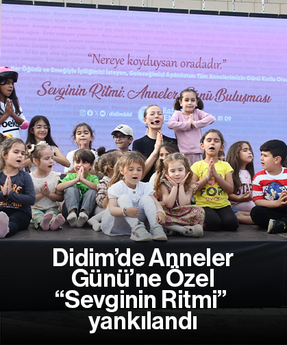 Didim’de Anneler Günü’ne Özel “Sevginin Ritmi” yankılandı