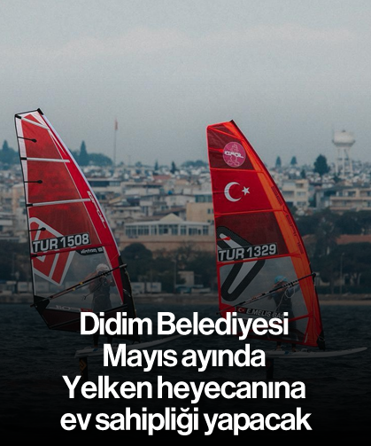Didim Belediyesi Mayıs ayında Yelken heyecanına ev sahipliği yapacak