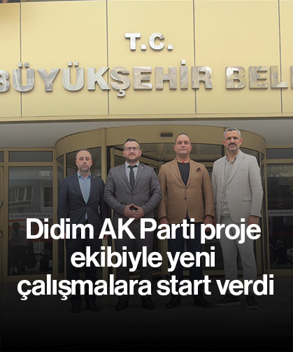 Didim AK Parti proje ekibiyle yeni çalışmalara start verdi