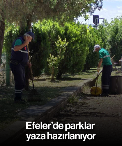 Efeler’de parklar yaza hazırlanıyor