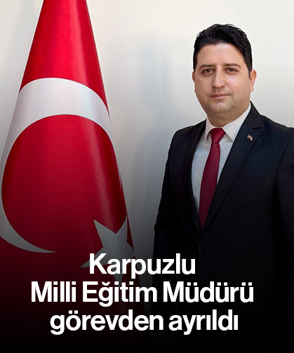 Karpuzlu Milli Eğitim Müdürü görevden ayrıldı