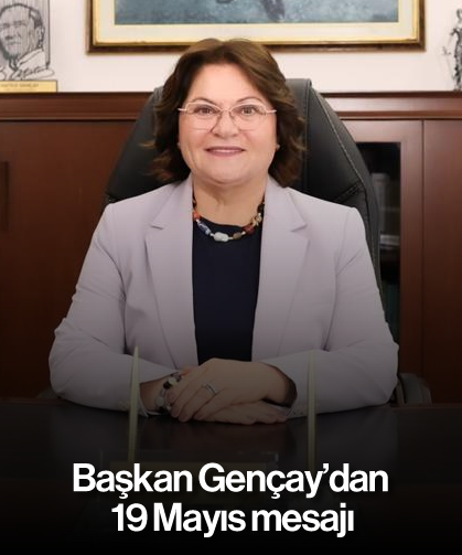 Başkan Gençay’dan 19 Mayıs mesajı