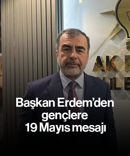 Başkan Erdem’den gençlere 19 Mayıs mesajı