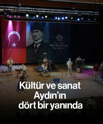 Kültür ve sanat Aydın’ın dört bir yanında