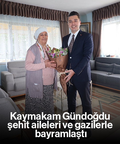 Kaymakam Gündoğdu şehit aileleri ve gazilerle bayramlaştı