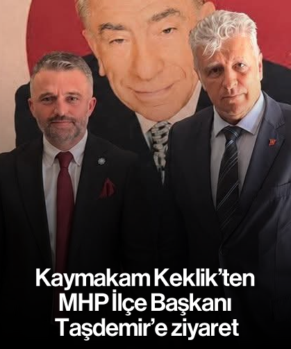 Kaymakam Keklik'ten MHP İlçe Başkanı Taşdemir'e ziyaret