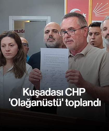 Kuşadası CHP 'Olağanüstü' toplandı